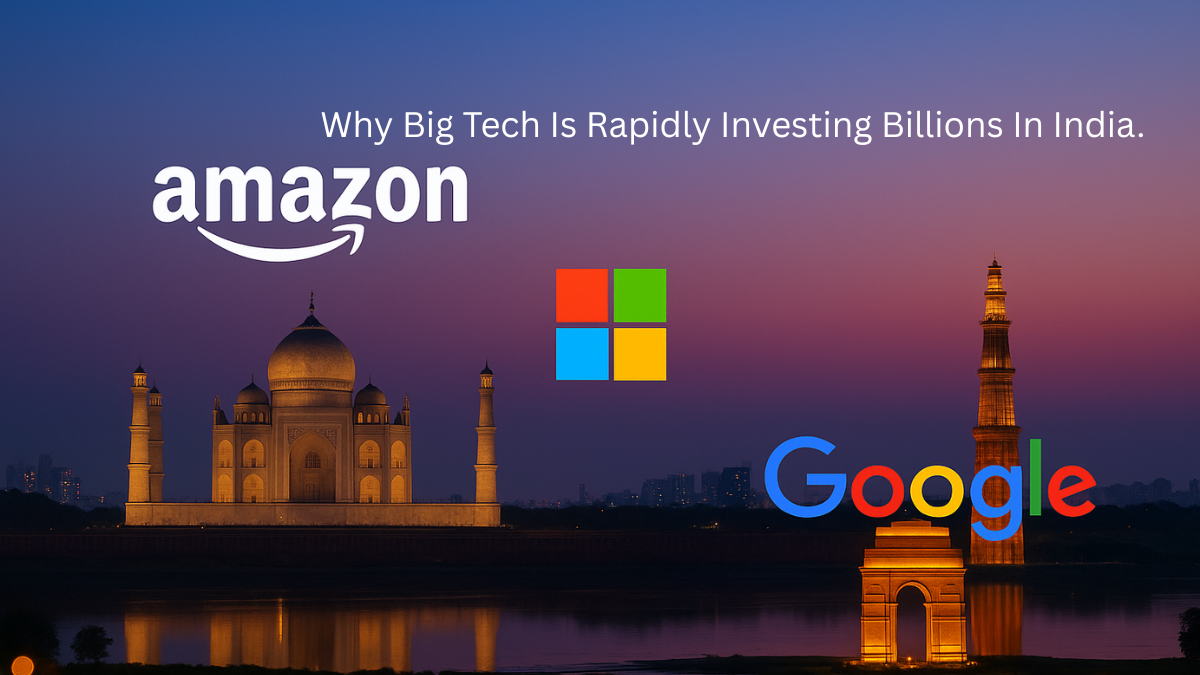 Why Big Tech Is Rapidly Investing Billions In India.