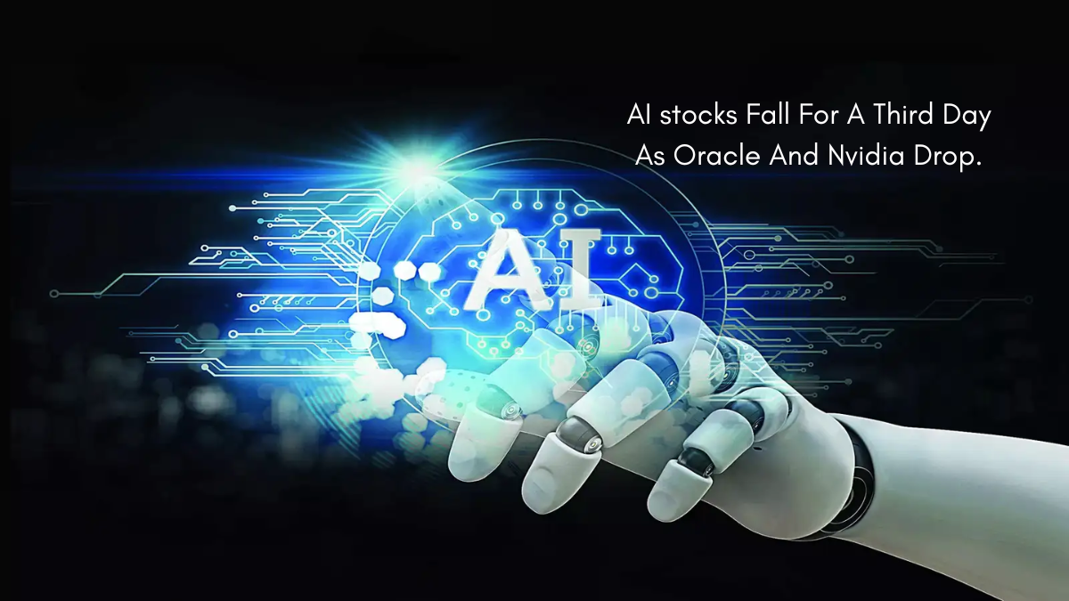 AI stocks Fall For A Third Day As Oracle And Nvidia Drop.
