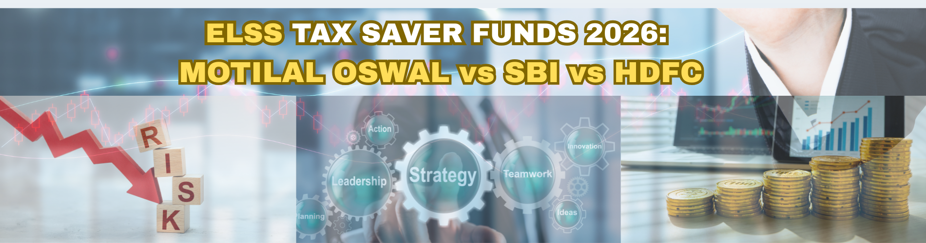 ELSS Tax Saver Funds in 2026: Motilal Oswal, SBI and HDFC Funds Explained for Long-Term Investors