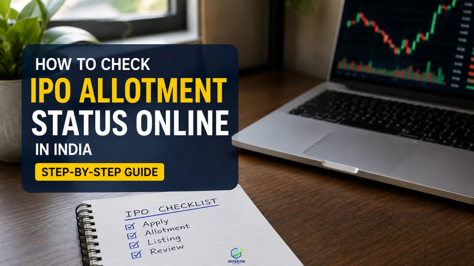 How to Check IPO Allotment Status Online in India guide with a laptop showing stock market charts and an IPO checklist notebook on a modern office desk.