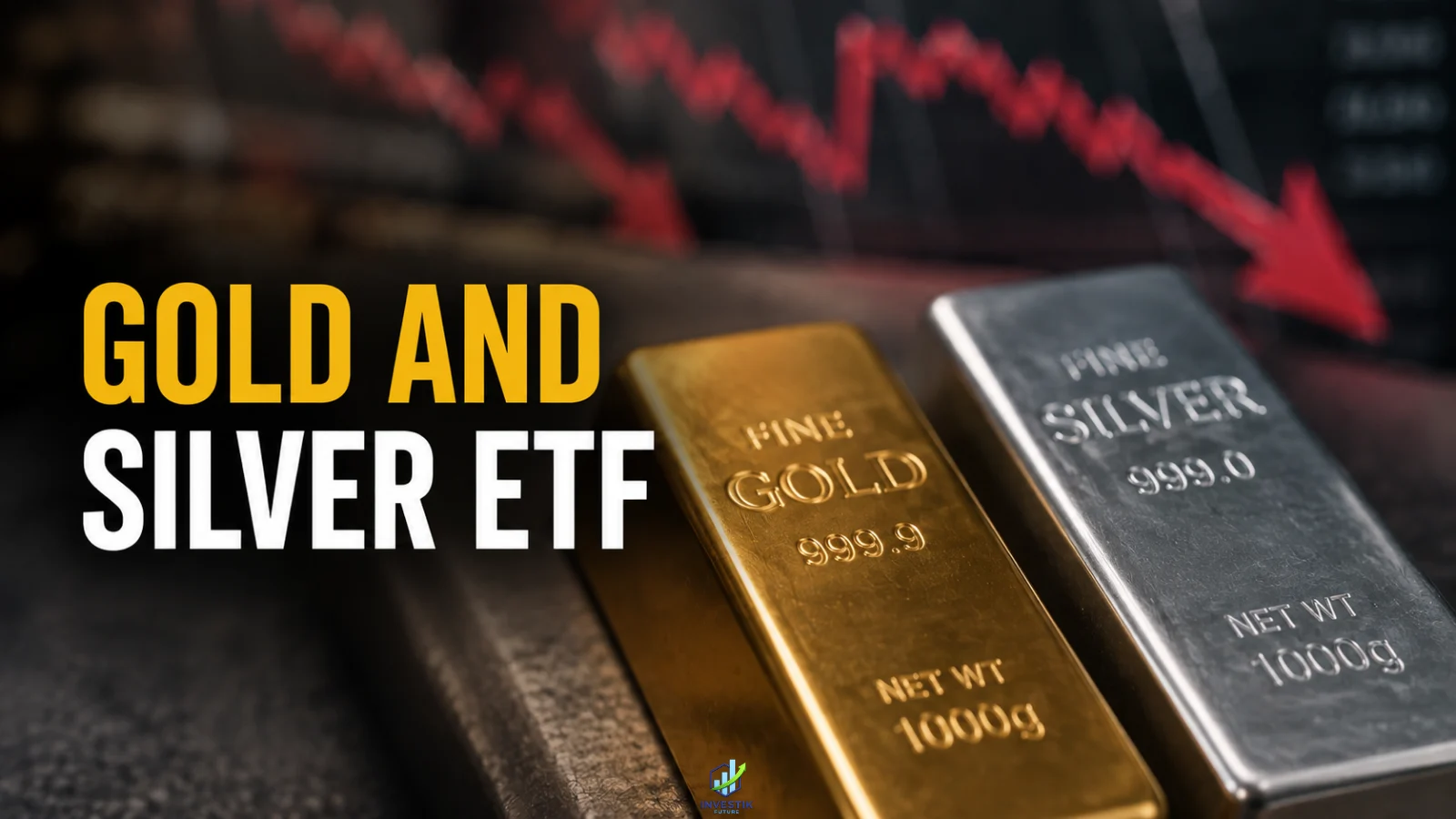 Gold and silver ETFs shown with gold and silver bars and a downward market trend