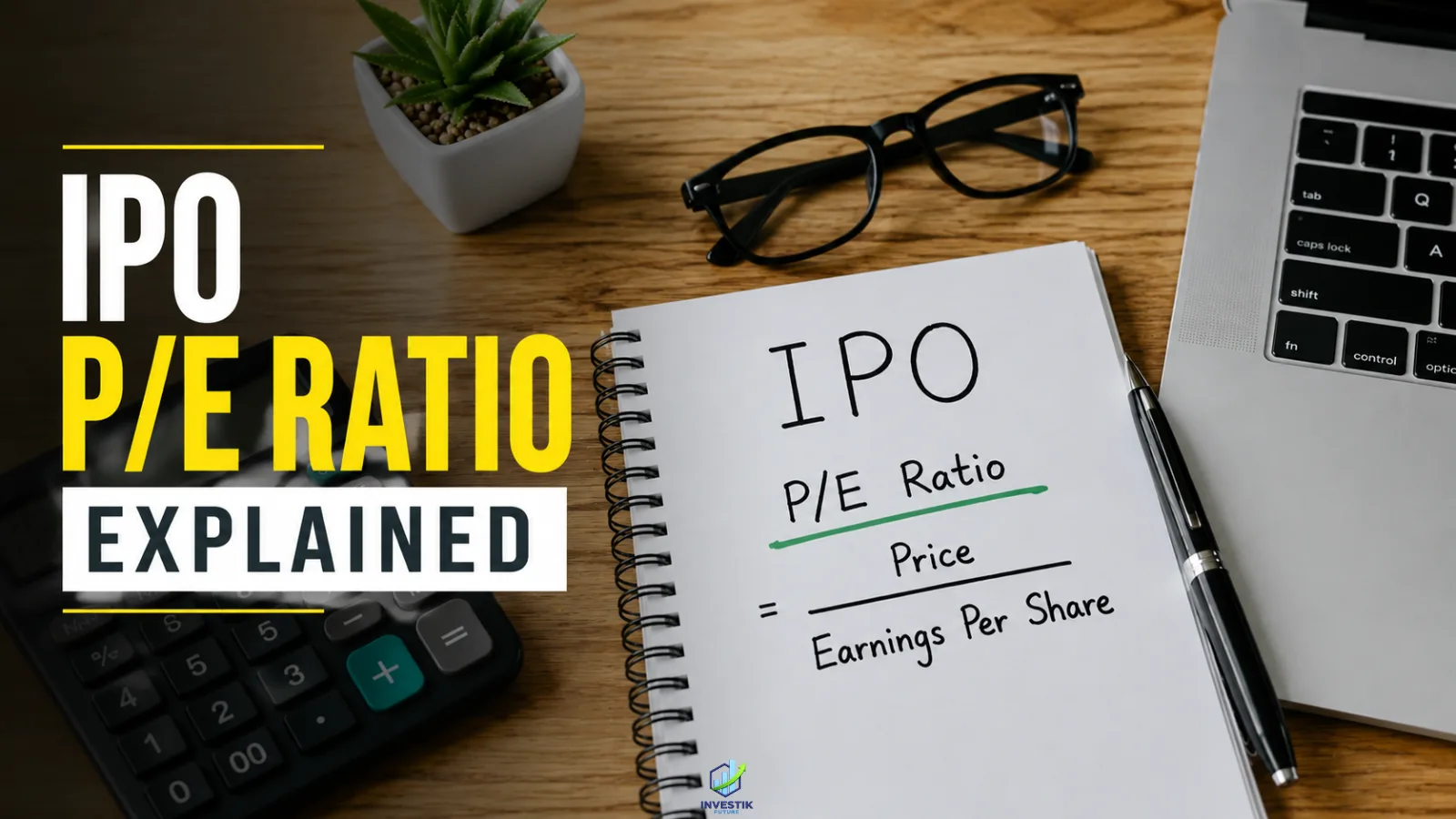 IPO P/E ratio explained with a notebook showing the P/E formula and an IPO investment setup